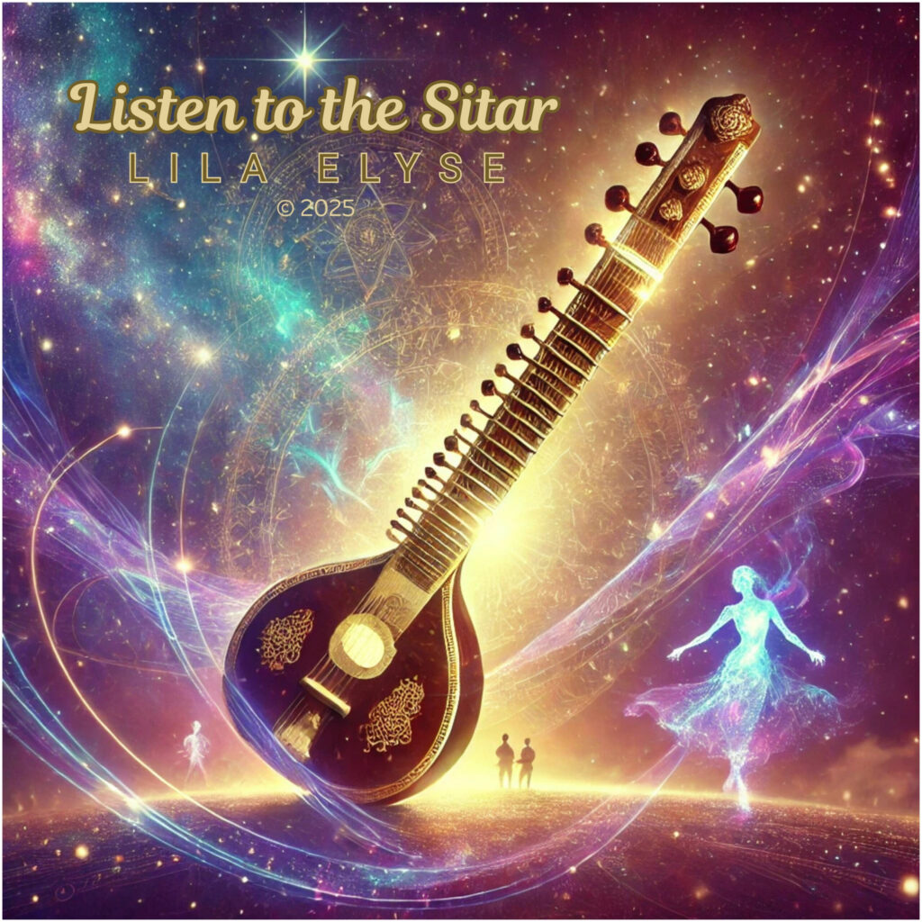 LISTEN TO THE SITAR for Lila Elyse